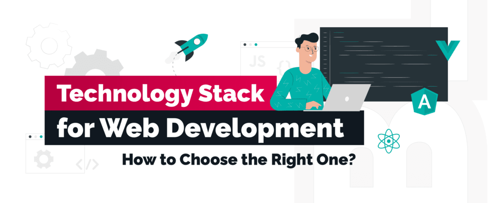 How to Choose the Right Web Development Stack