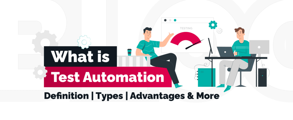 Benefits of Automation Testing: Definition, Types, Advantages & More